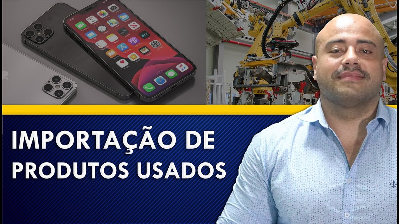 IMPORTAÇÃO DE PRODUTOS USADOS É LEGAL?