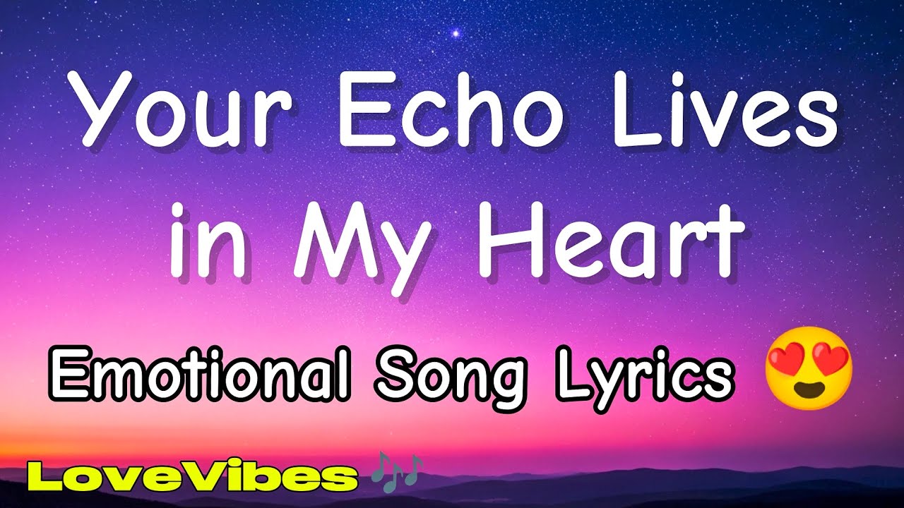 Your Echo Lives in My Heart | Sad Emotional Love Song (LoveVibes 🎶) 