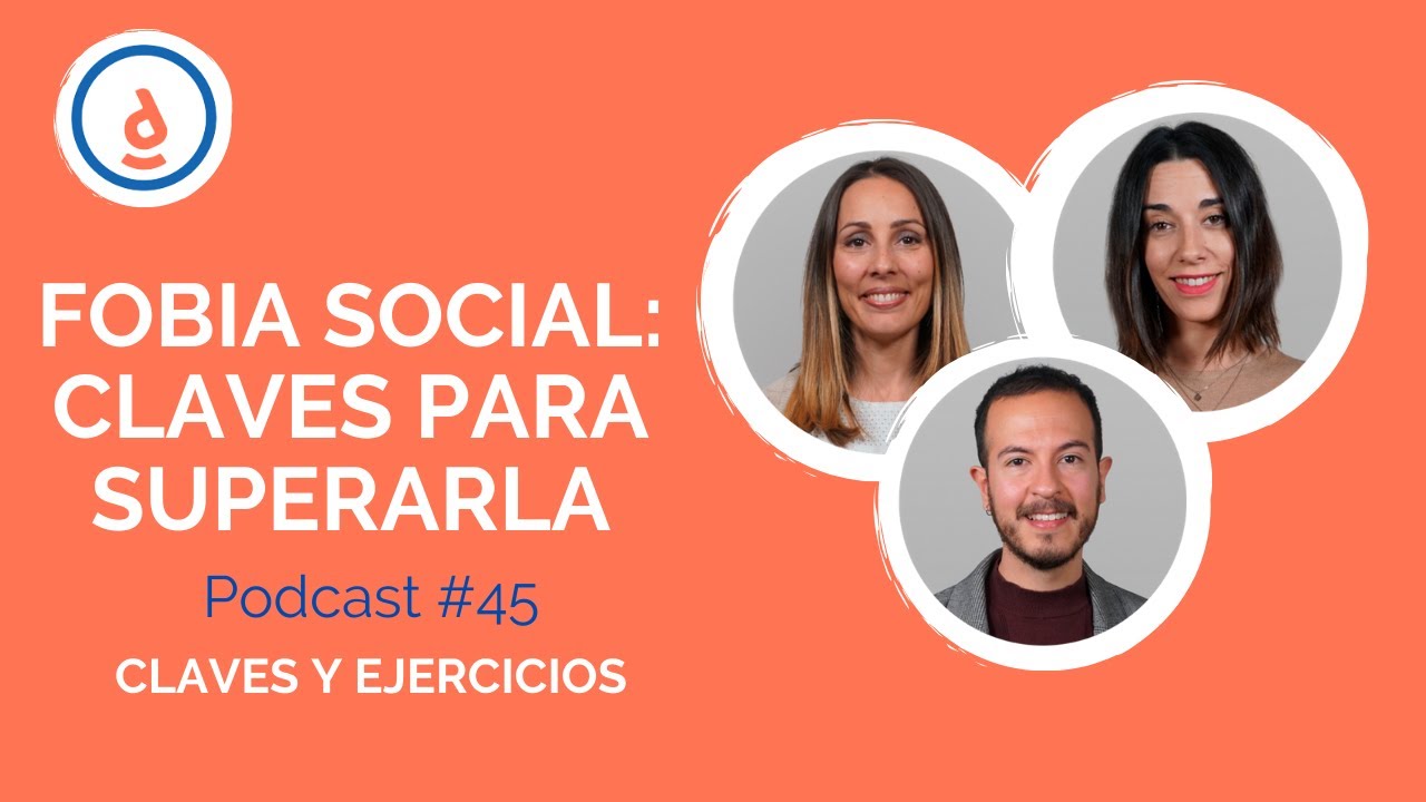 Fobia Social, Claves para Superarla: Podcast #45 - Practica la Psicología Positiva