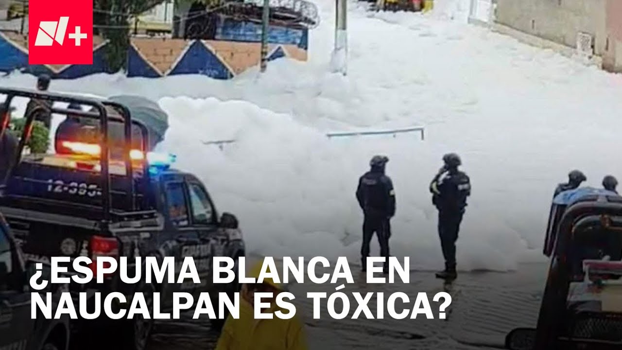 Espuma blanca inundó las calles de Naucalpan - Las Noticias