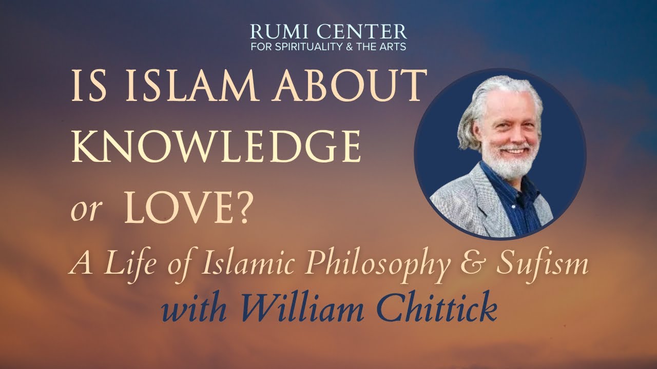 Is Islam about Knowledge or Love?: A Life of Islamic Philosophy & Sufism w/ William Chittick