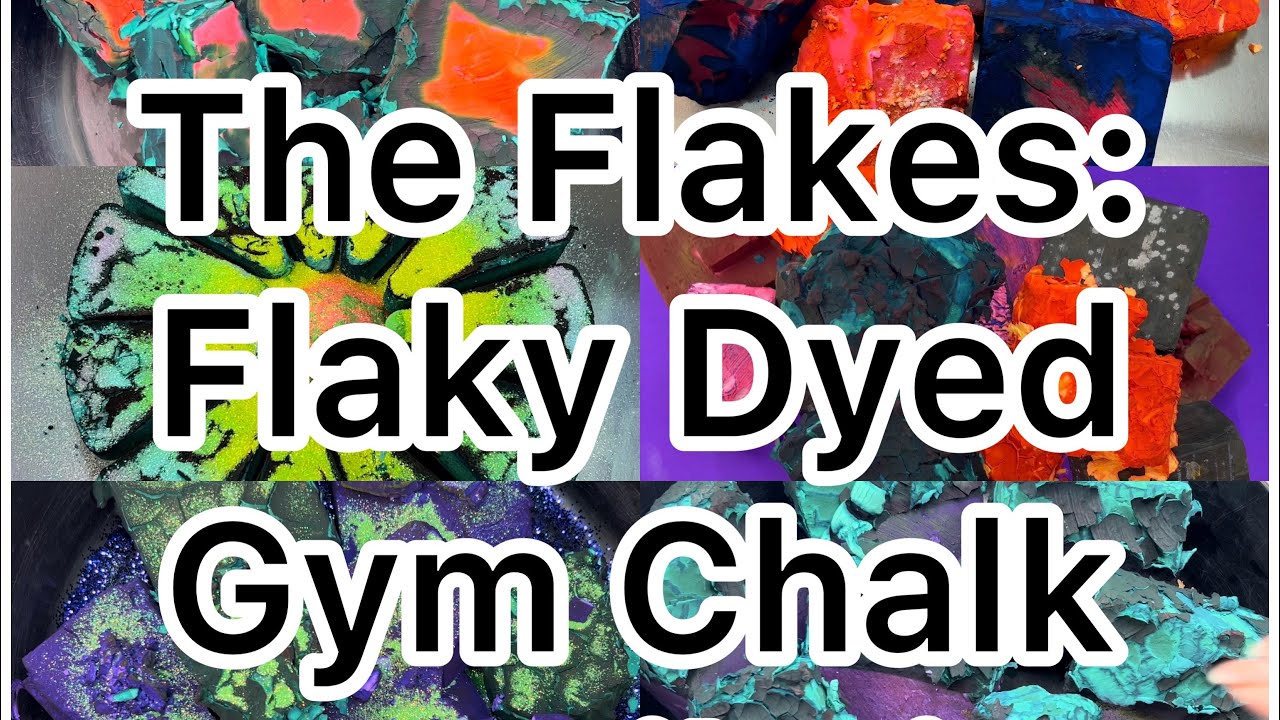 The Flakes: Compilation of Flaky Dyed Gym Chalk