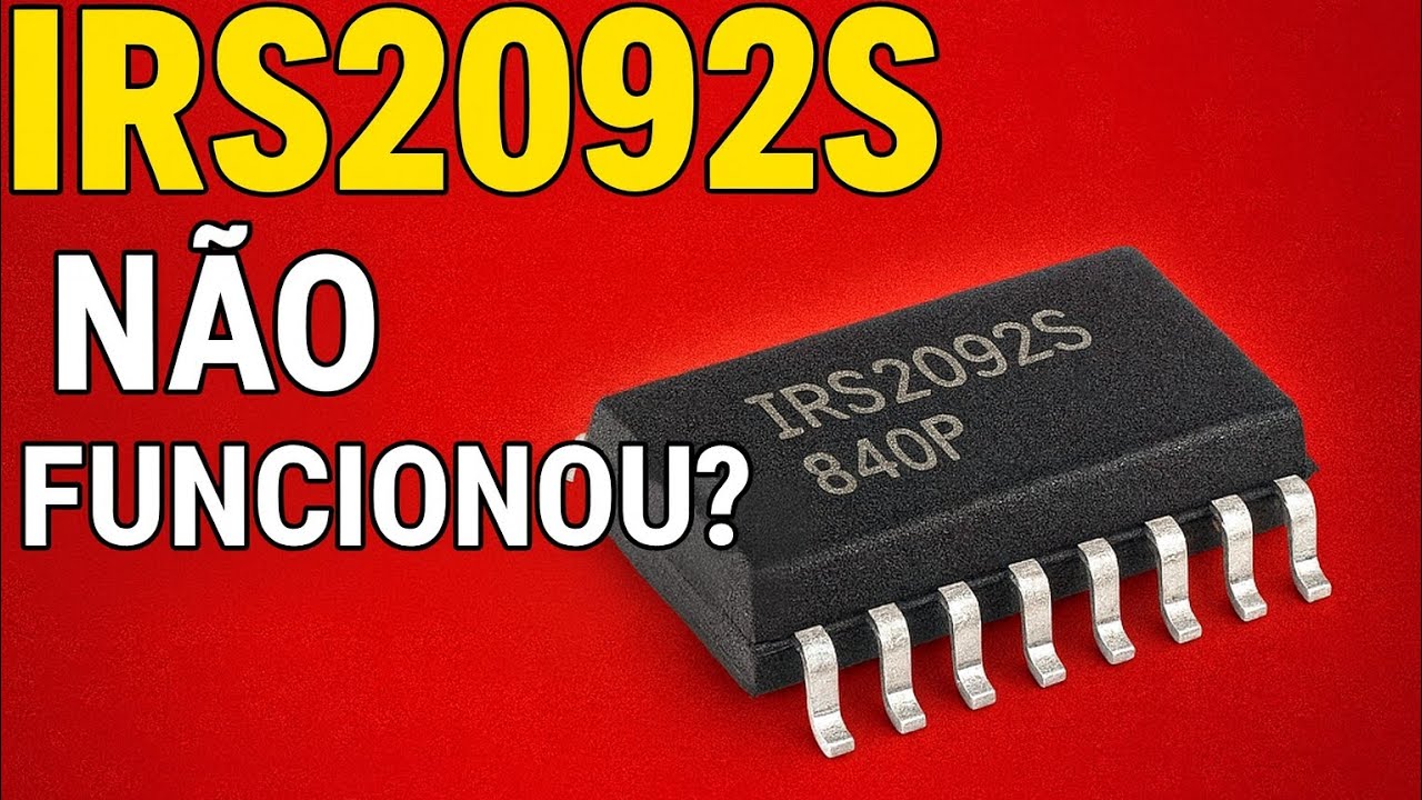 IRS2092S Novo, Mas Nada Funciona? Esses Componente Podem Ser o Problema!”