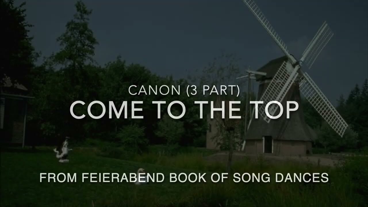 Come to the Top canon (3 part) with movement ideas from Feierabend Book of Song Dances