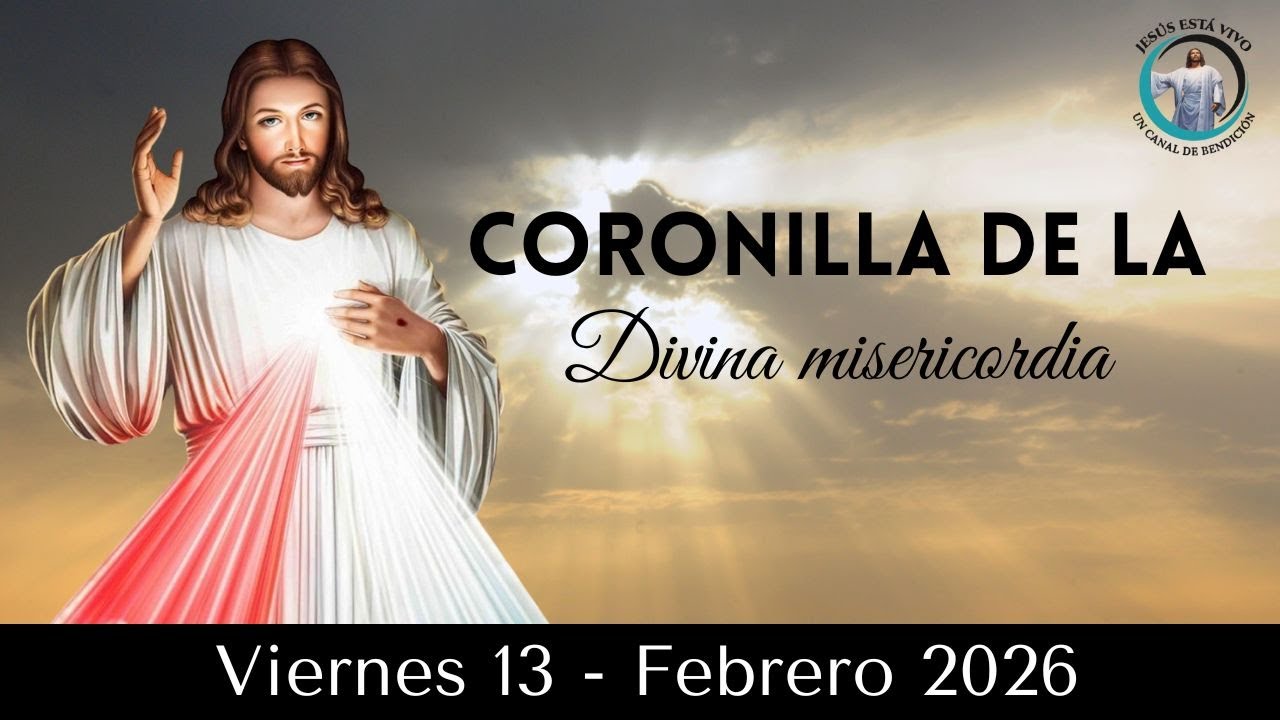 CORONILLA DE LA DIVINA MISERICORDIA 13 de febrero 2026
