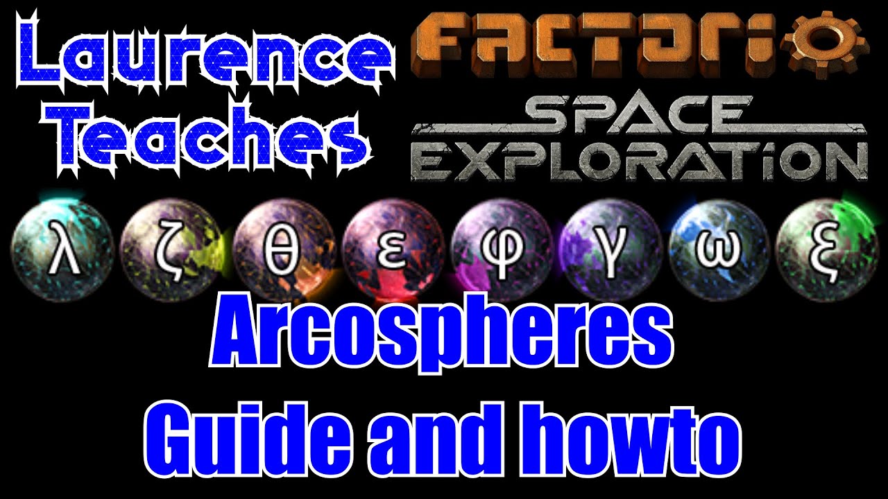 Arcospheres Tutorial - Factorio: Space Exploration - Laurence Plays