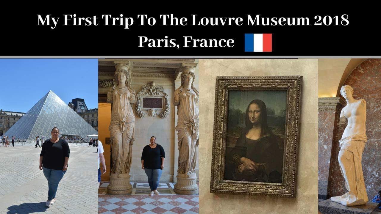 My First Trip To The Louvre Museum 2018