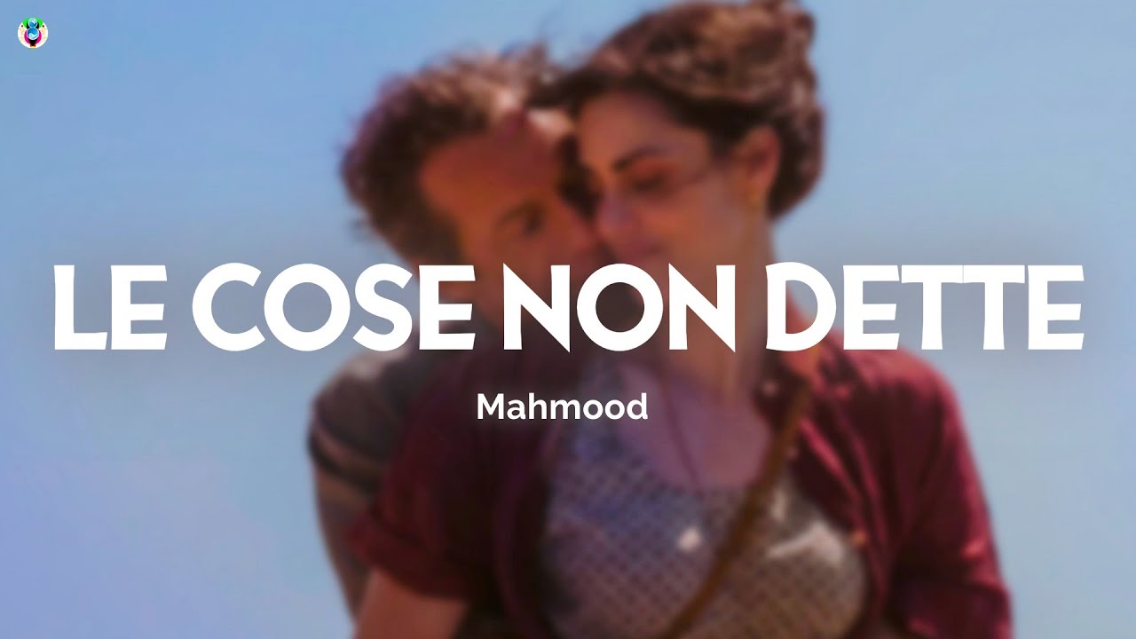Mahmood - LE COSE NON DETTE (Testo/Lyrics)
