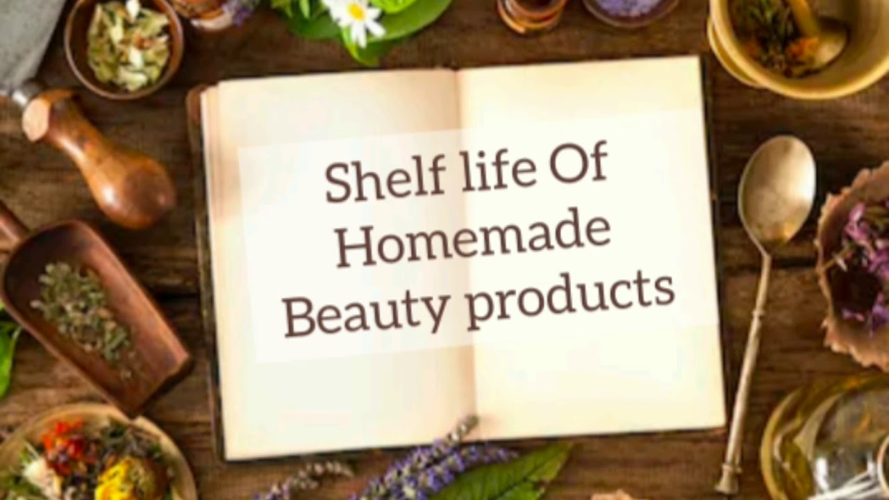 Shelf life of homemade beauty products//can we preserve diy cosmetics