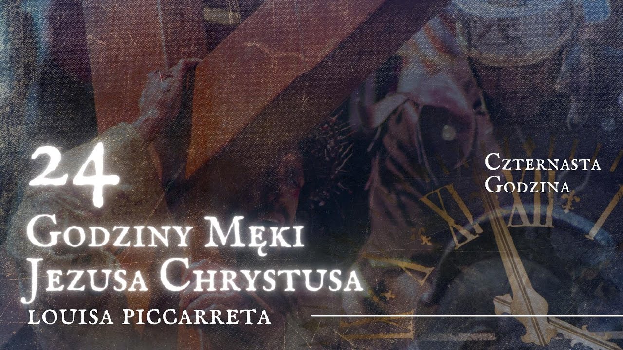 24 Godziny Męki Jezusa Chrystusa: Czternasta Godzina Męki.