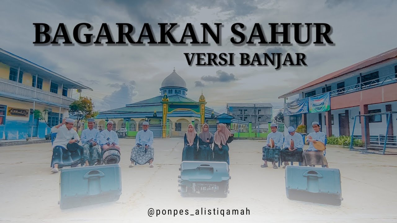 BAGARAKAN SAHUR | HAI IBU BAPAK VERSI BANJAR | SANTRI PONPES AL ISTIQAMAH BANJARMASIN