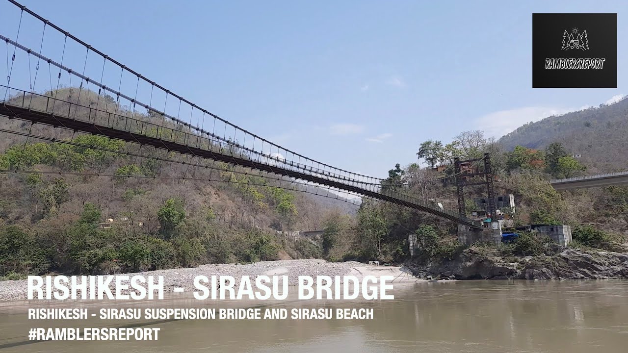 'Srinagar to Aizawl' - Rishikesh -  Sirasu Suspension Bridge