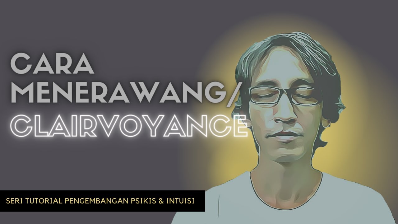 #113 CARA MUDAH MELATIH CLAIRVOYANCE/MENERAWANG...AKTIFKAN MATA KETIGA