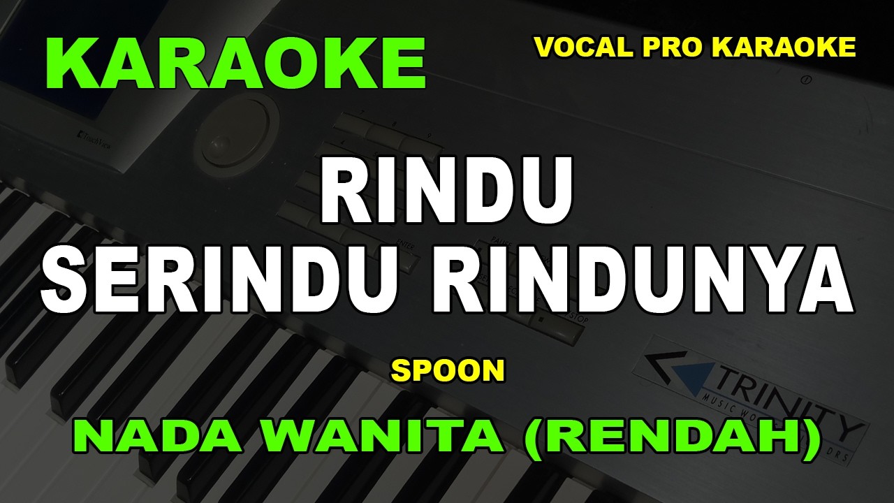 RINDU SERINDU RINDUNYA KARAOKE NADA WANITA/CEWEK | SPOON