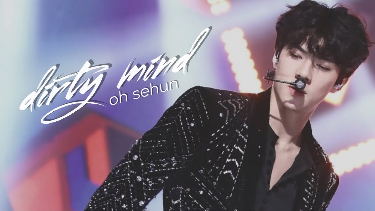 ⌲ dirty mind. | oh sehun