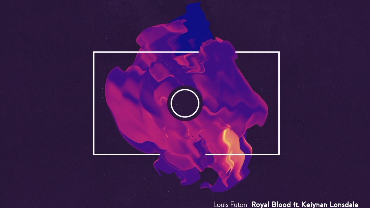 Louis Futon - Royal Blood (feat. Keiynan Lonsdale)
