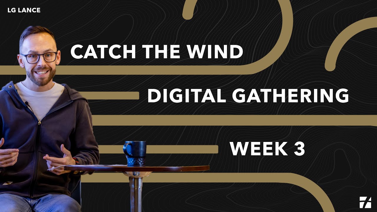 Catch The Wind: Week 3 (Digital Gathering | 01.25.2026)