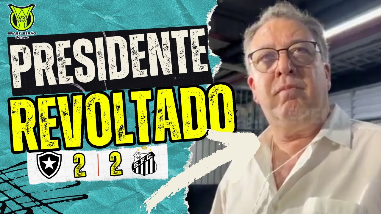 BOTAFOGO 2X2 SANTOS - MARCELO TEIXEIRA SE REVOLTA COM ARBITRAGEM AP&Oacute;S EMPATE NO NILTON SANTOS