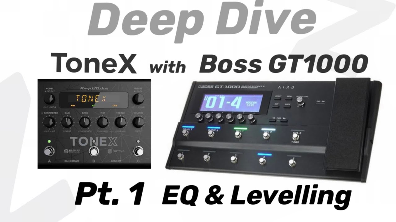 Deep Dive pt. 1 ToneX pedal stock patches w/ BOSS GT-1000: EQ & Levelling