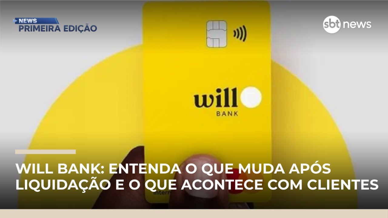 Will Bank: entenda o que muda após liquidação e o que acontece com clientes | #NewsPrimeiraEdição