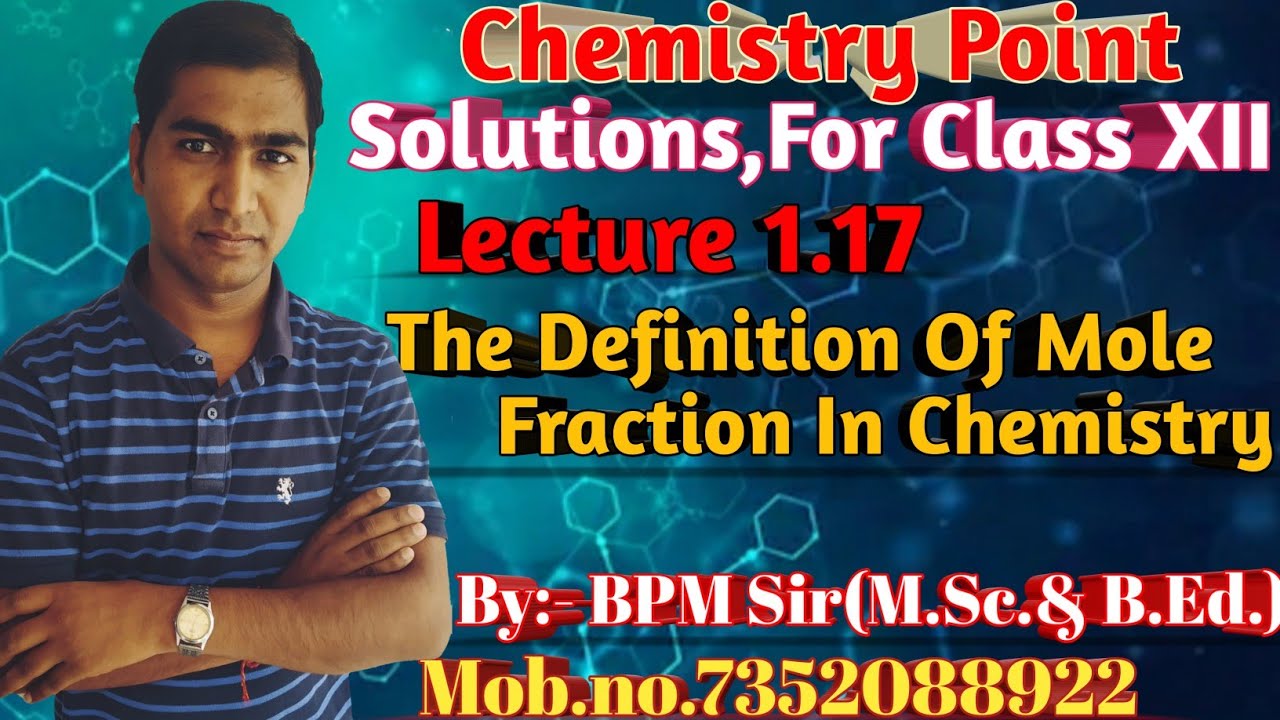 Concept Of Mole Fractionl, DefinitoinOf Mole Fraction,Solution lec.-1.17,Chemistry Point,By:-BPM Sir