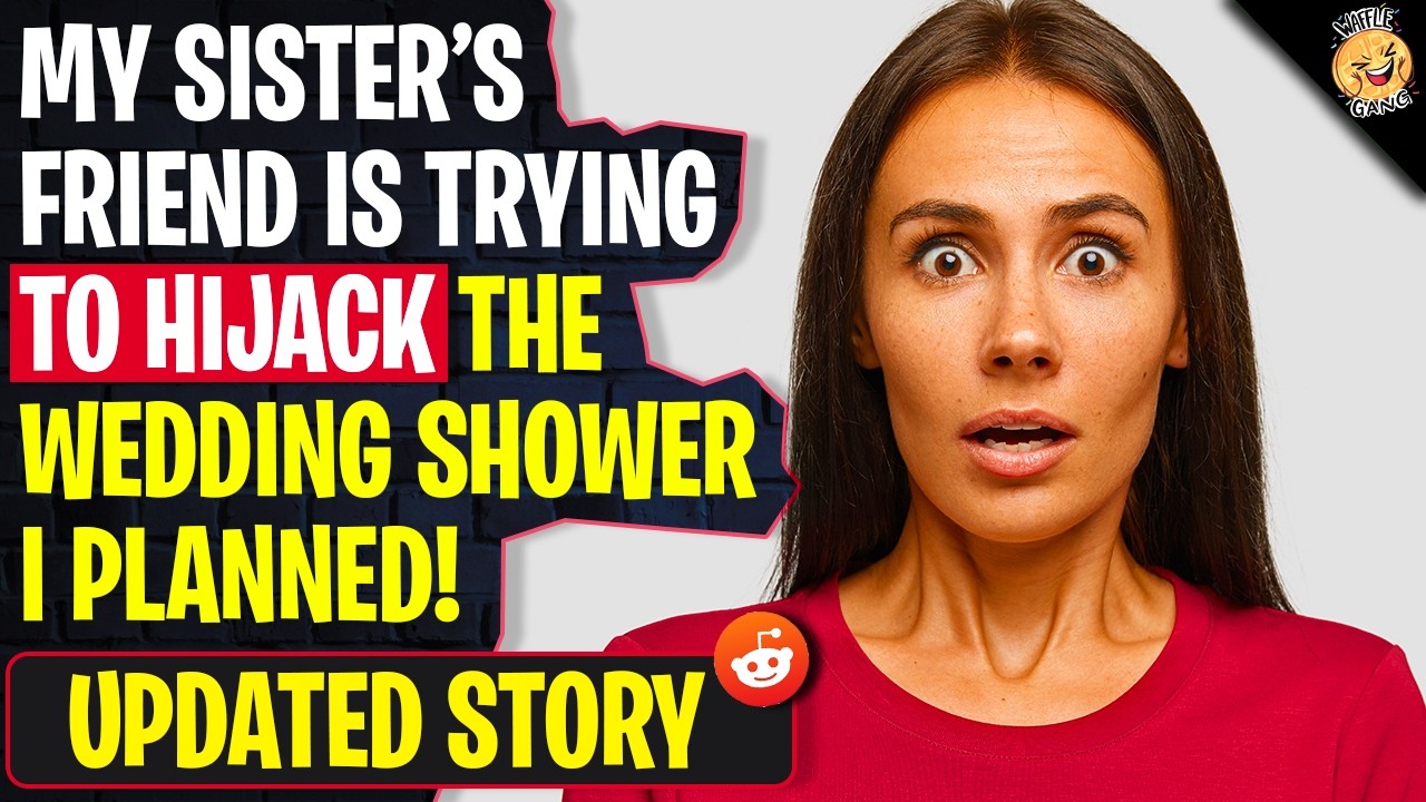 My Sister's Friend Is Trying To HIJACK The Wedding Shower I Planned | r/AmIOvereacting