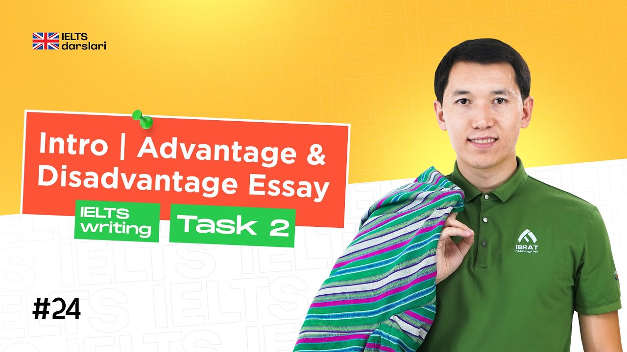 IELTS Task 2 - Intro | Advantage & Disadvantage Essay  | 24-dars | IELTS darslari