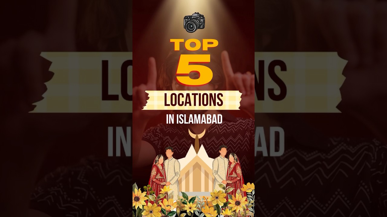 TOP 5 LOCATIONS IN ISLAMABAD FOR WEDDING SHOOT! 📸✨🇵🇰