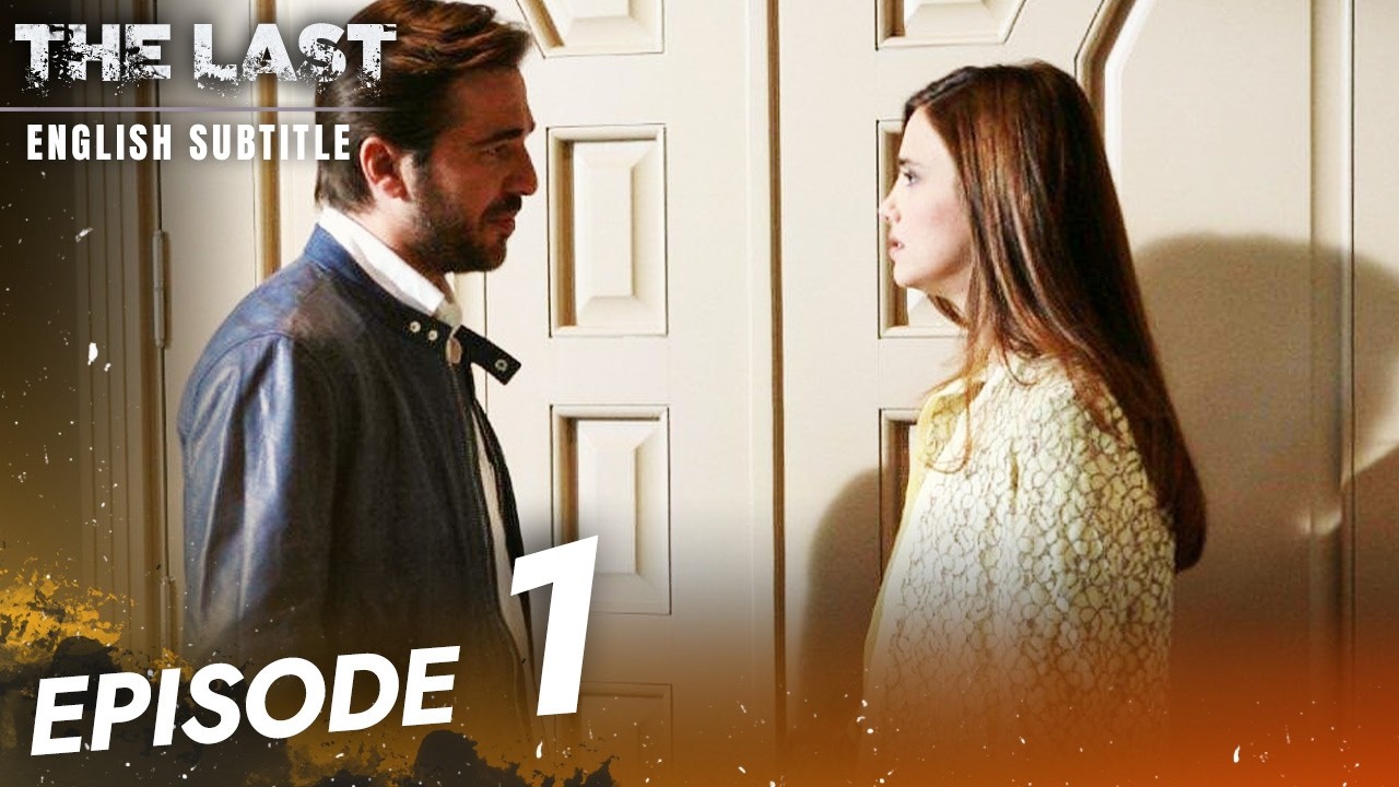The Last Serie Episode 1 - English Subtitles | Son