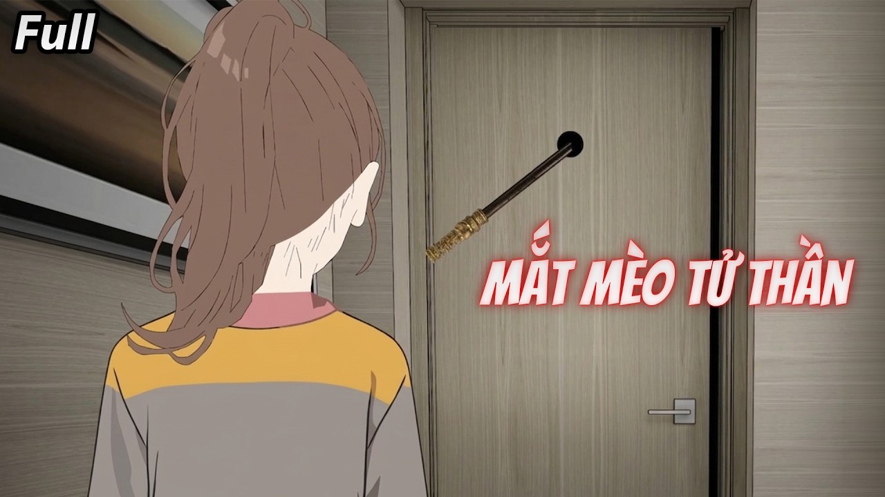 ( FULL ) MẮT M&Egrave;O TỬ THẦN | HOẠT H&Igrave;NH KINH DỊ | Qu&yacute;t Sub