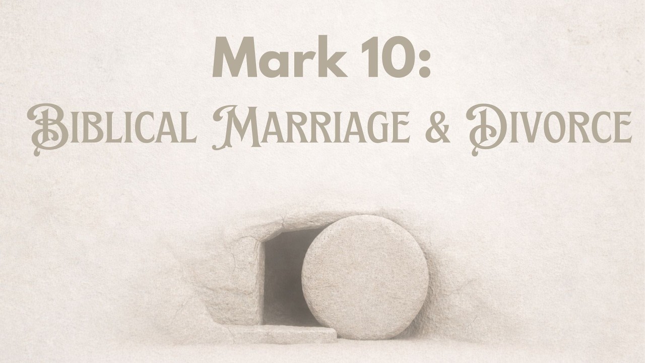 Following Jesus | Mark 10 | Biblical Marriage & Divorce