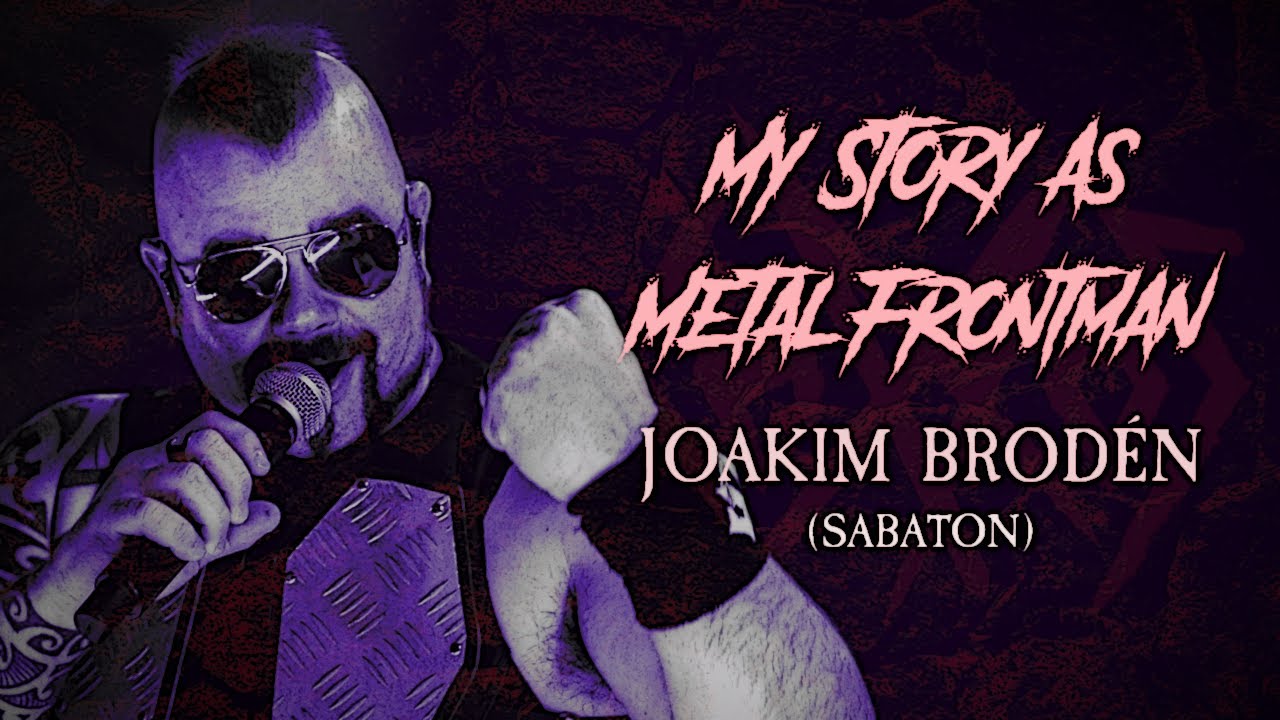 My Story As Metal фронтмен: Йоаким Броден (Sabaton)