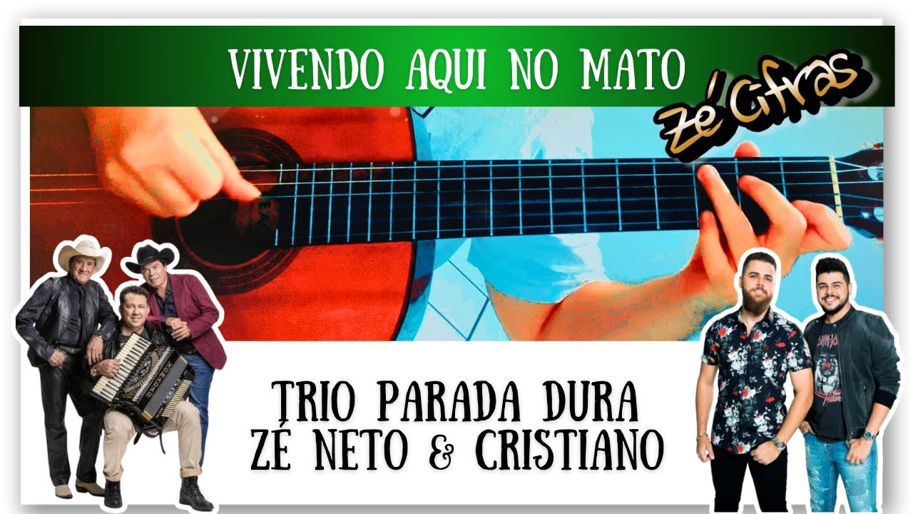 Vivendo Aqui No Mato (Zé Neto & Cristiano, Trio Parada Dura) Linda Guarânia, Como Tocar No Violão