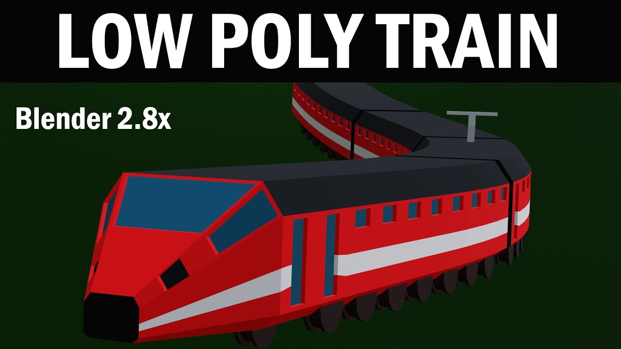 Blender 2.8x Low Poly Train Modeling (easily)