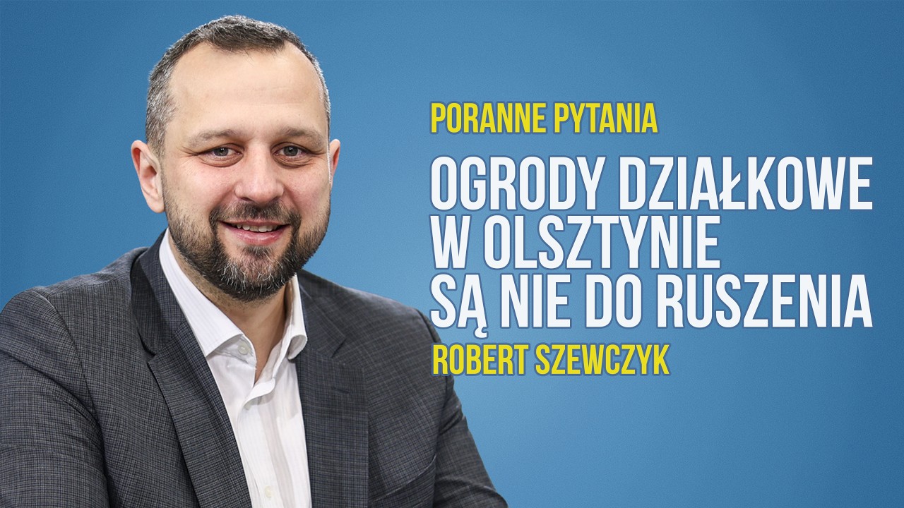 Dziurawe drogi, podwyżka opłat za parkowanie i ogrody działkowe | Robert Szewczyk | Radio Olsztyn