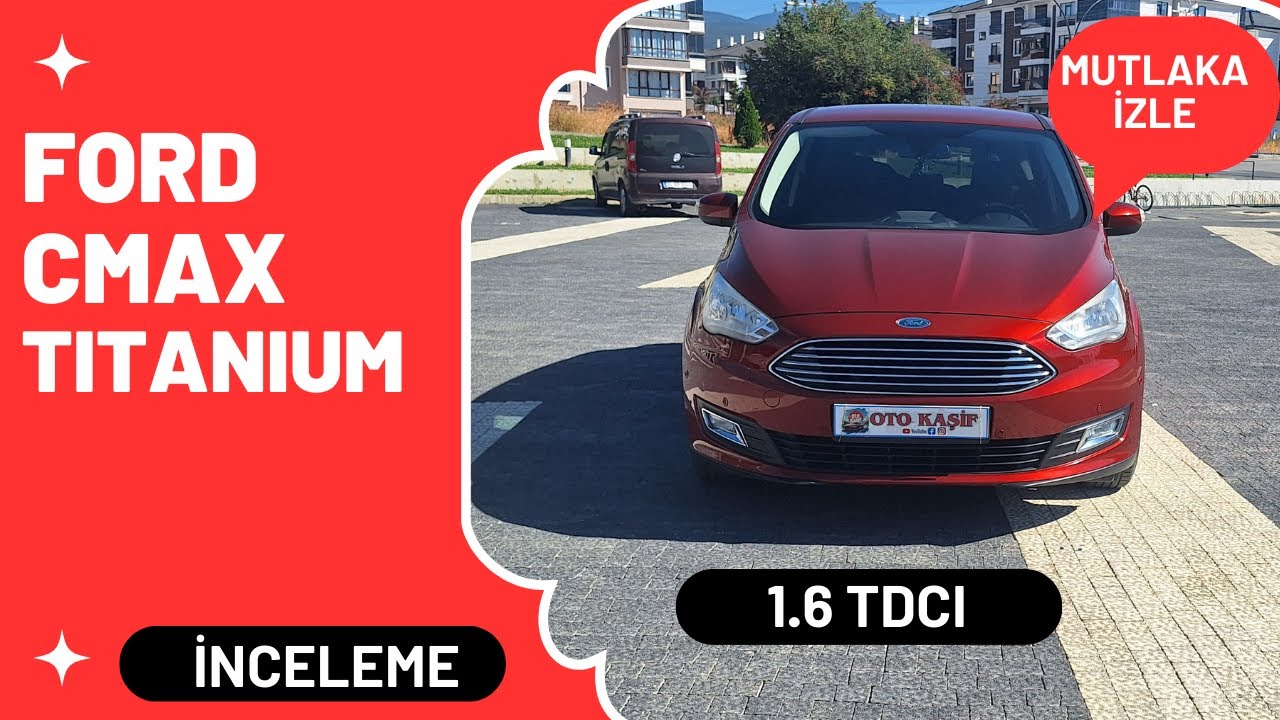 Ailelerin Tercihi: 2015 Ford C-Max 1.6 TDCi Titanium İncelemesi