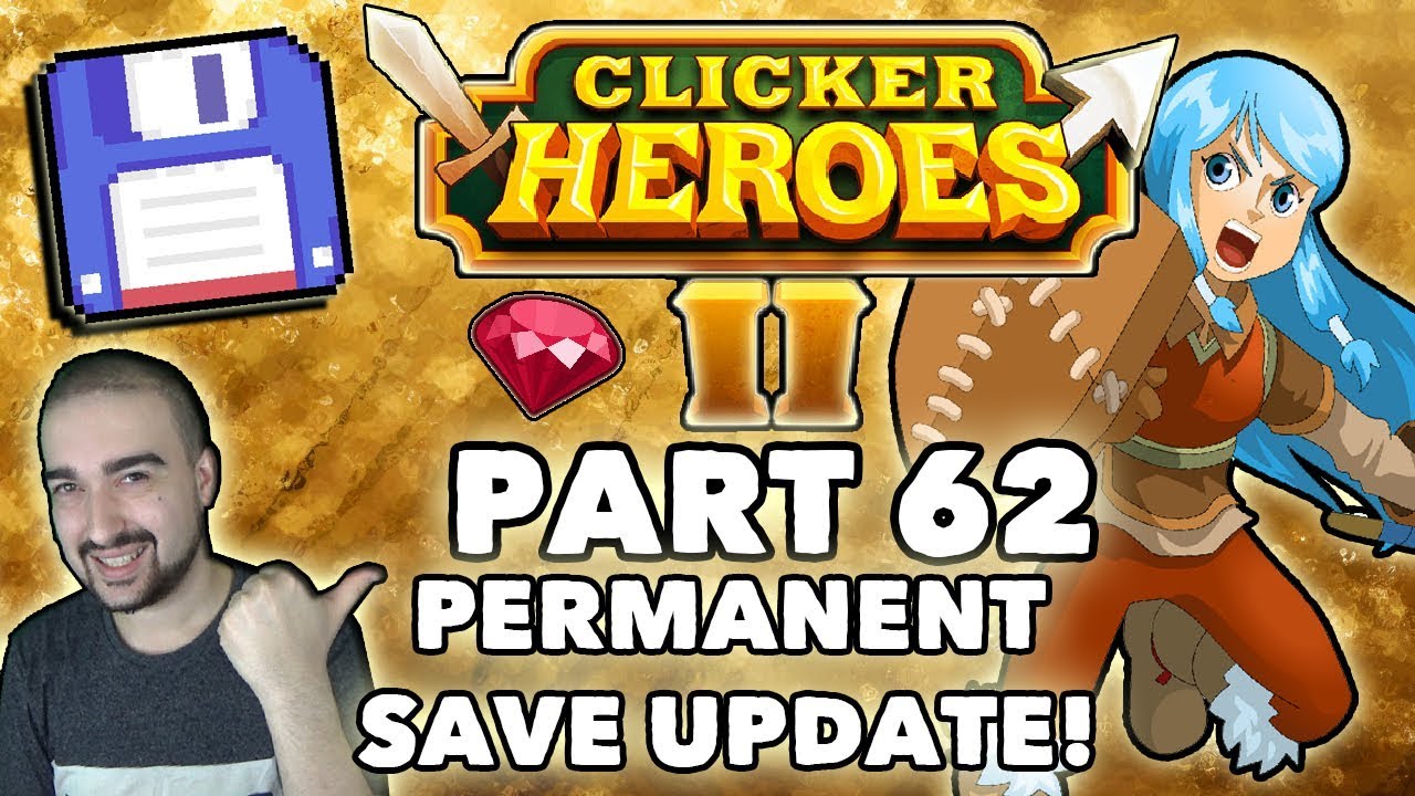 Clicker Heroes 2: PERMANENT SAVE UPDATE! - Walkthrough Guide #62 - PC Gameplay