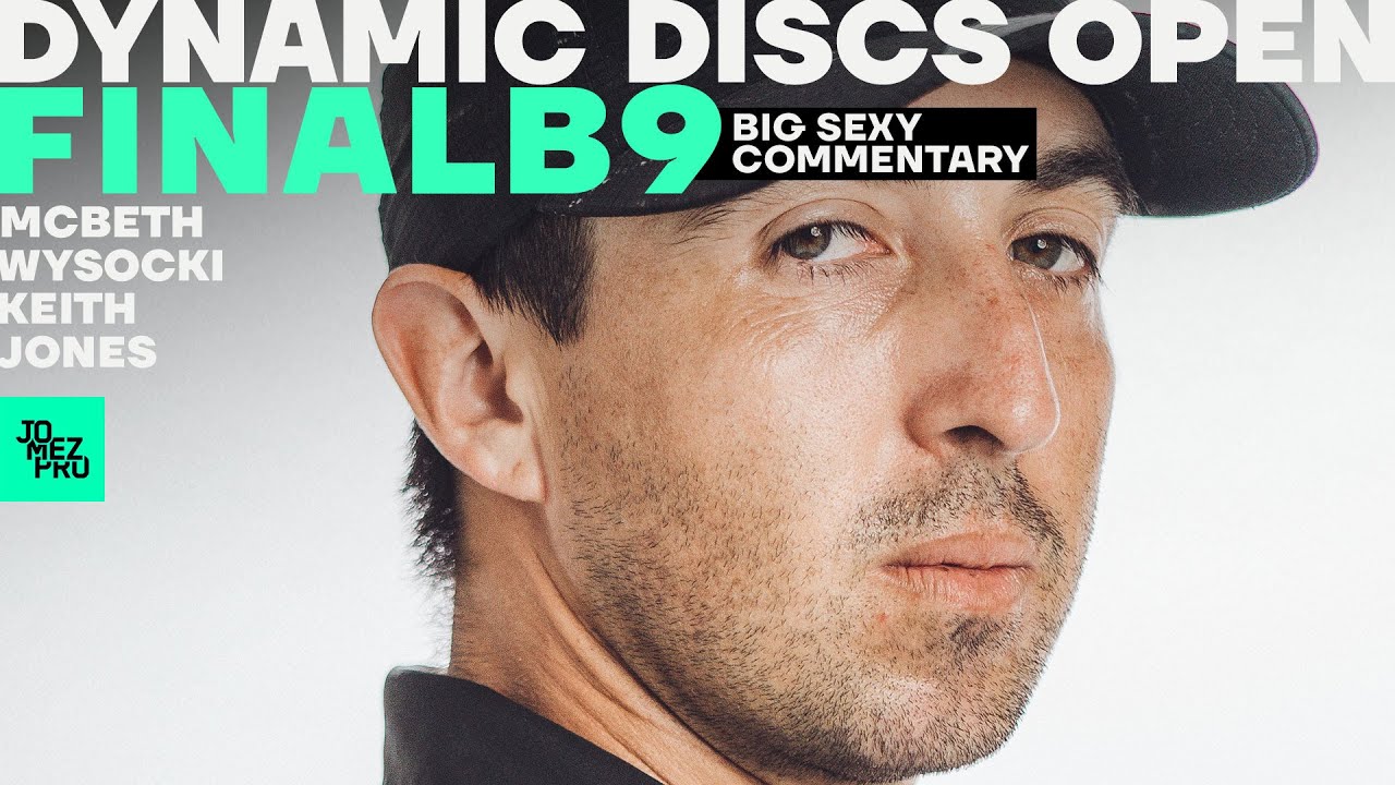 2020 Dynamic Discs Open | FINALB9 | McBeth, Wysocki, Keith, K. Jones | Big Sexy Commentary | Jomez