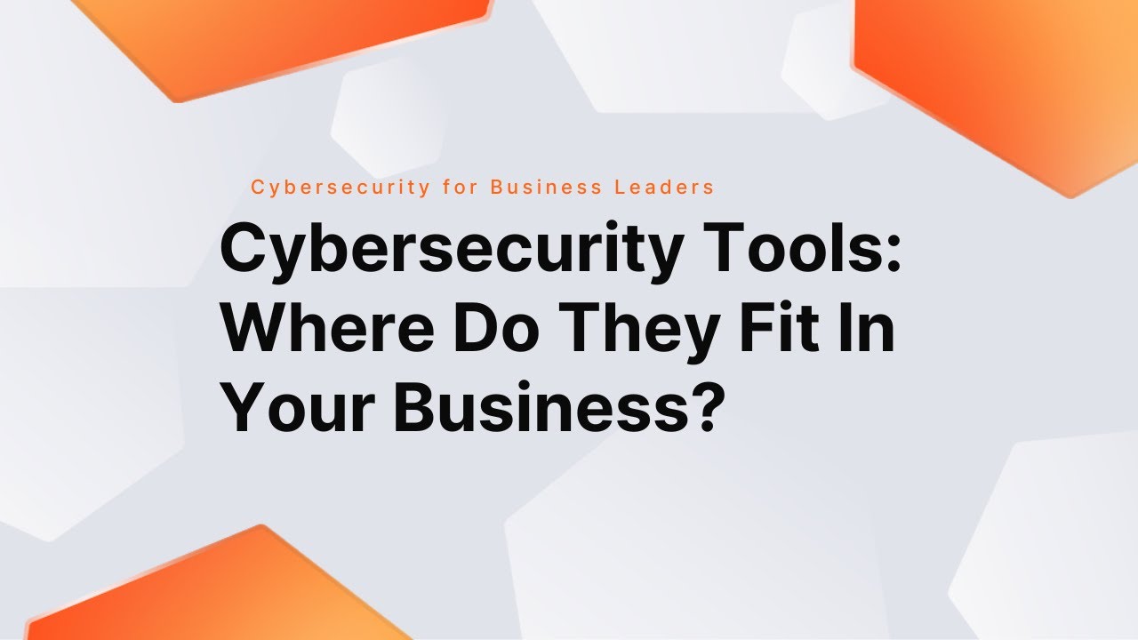 2023 Business Cybersecurity Tools: Where Do They Fit in Your SMB? (Jan 11, 2023)