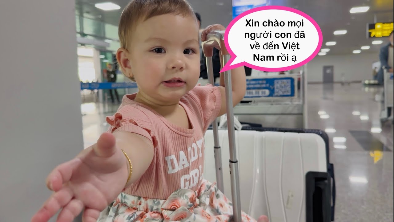 CẢ NHÀ ĐÃ VỀ ĐẾN VIỆT NAM