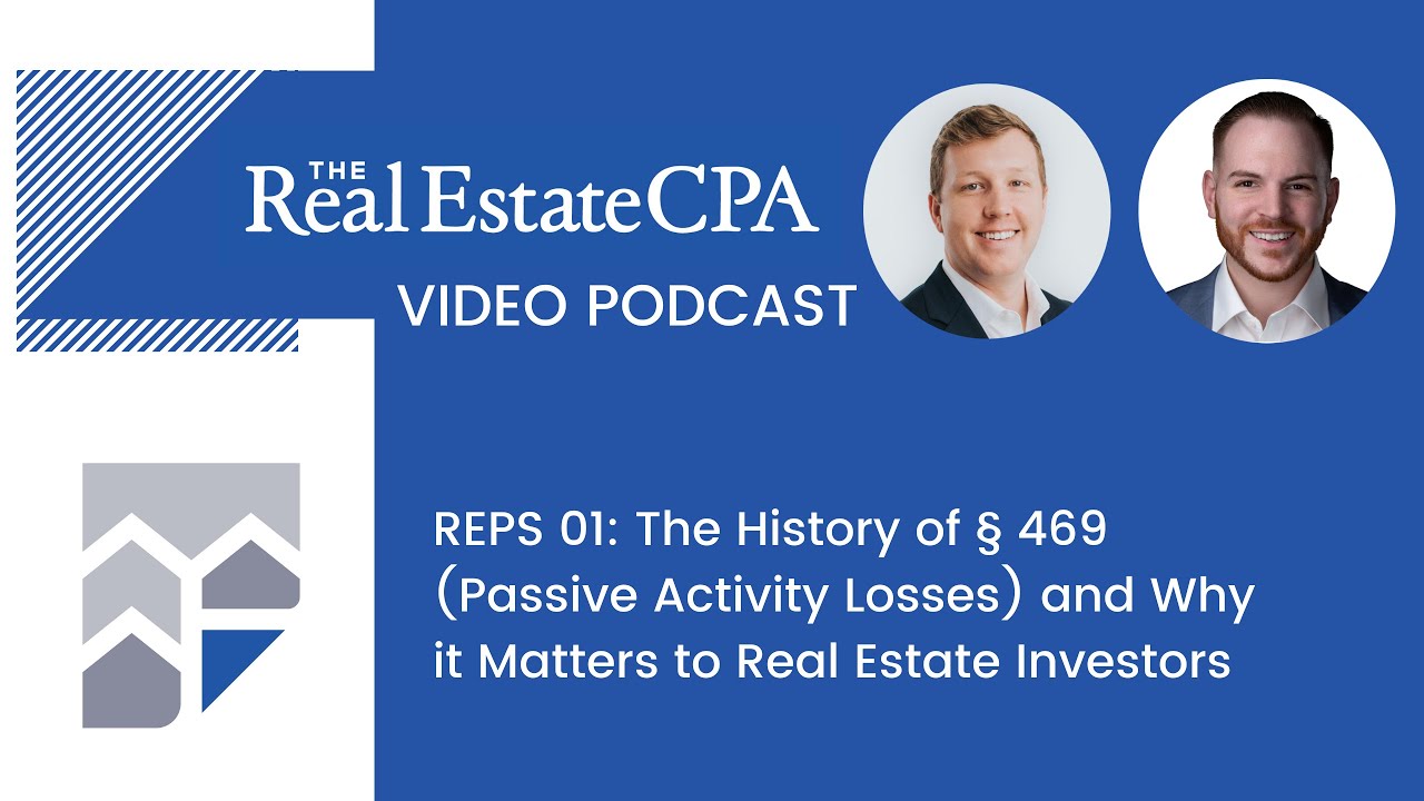REPS 01: The History of § 469 (Passive Activity Losses) & Why it Matters to Real Estate Investors