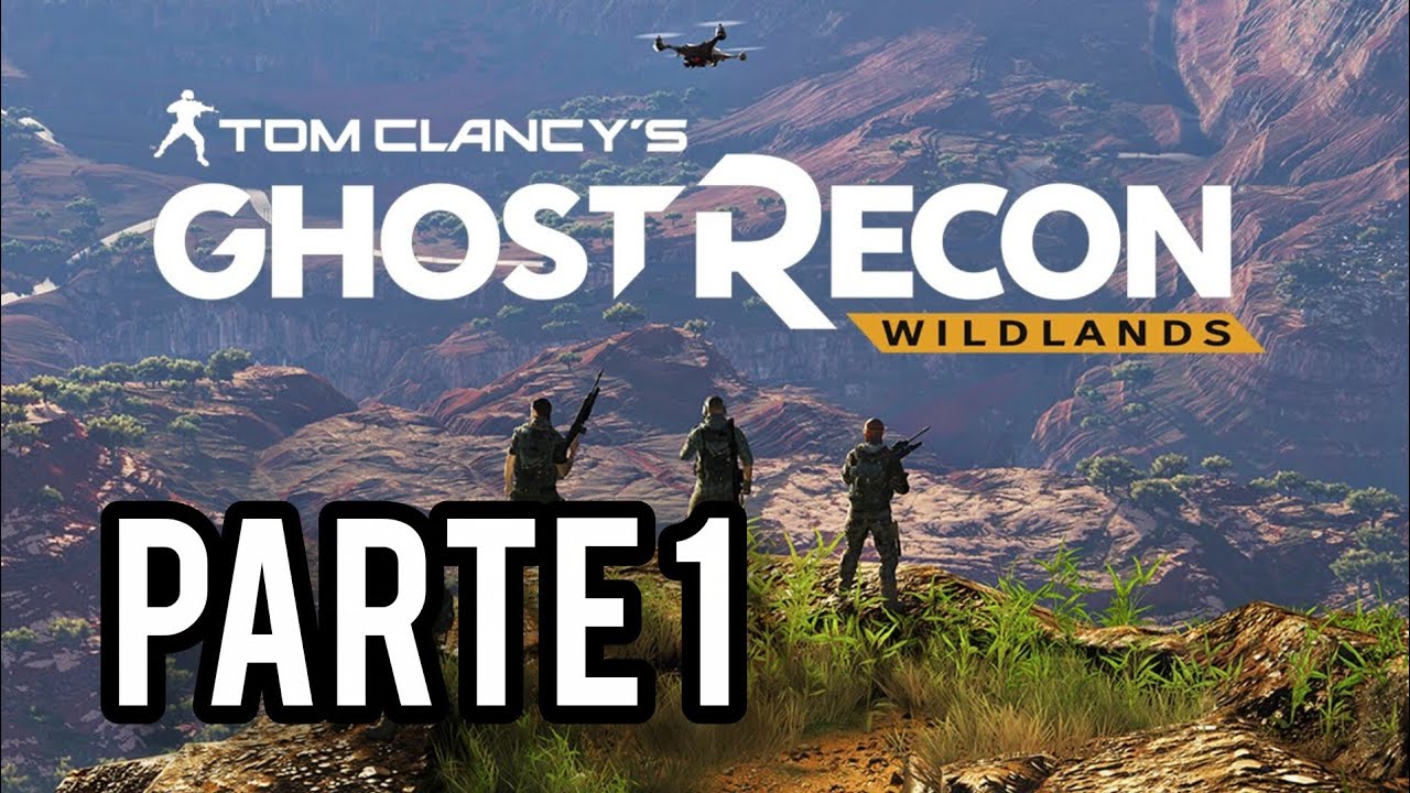 Ghost Recon Wildlands - Ahora otra aventura - Parte 1