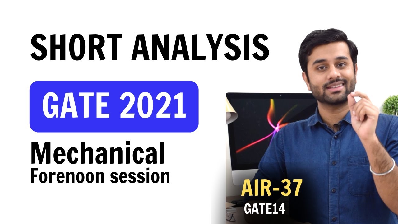 GATE 2021 Mechanical Forenoon session | Short Analysis by GATE AIR-37