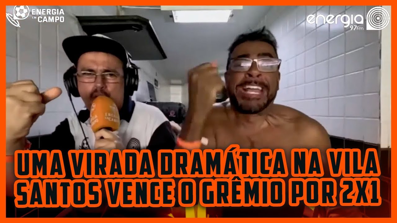 COM UMA VIRADA DRAMÁTICA NA VILA, SANTOS VENCE O GRÊMIO - CONFIRA AS REAÇÕES DO ENERGIA EM CAMPO