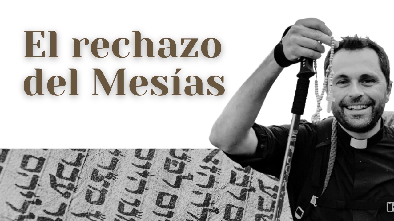 16. ¿Por qué Israel no aceptó a Jesús como Mesías? Análisis de las causas