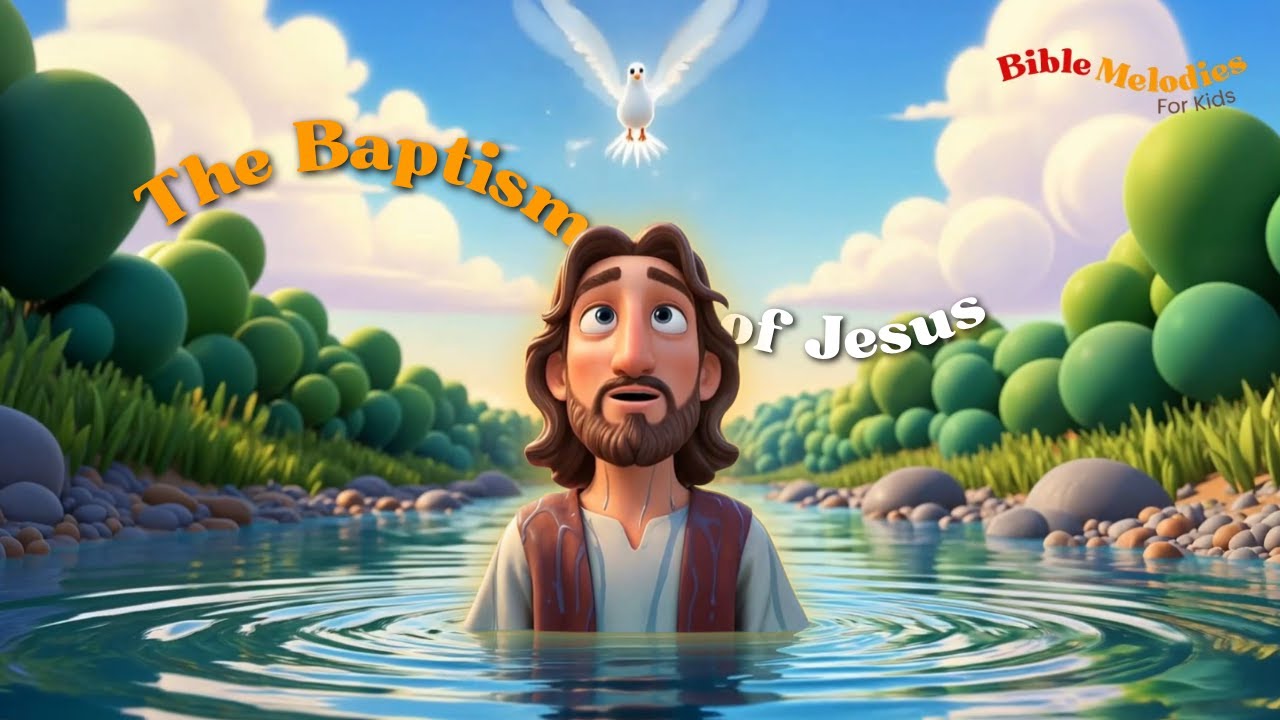 The Baptism of Jesus | Bible Song for Kids | Christian Nursery Rhyme | Bible Melodies for Kids 🕊️🌊