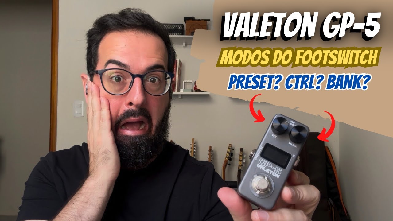Valeton GP-5 - Modos do FOOTSWITCH (Preset? Ctrl? Bank?)