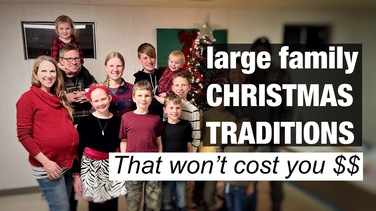 Large Family CHRISTMAS TRADITIONS