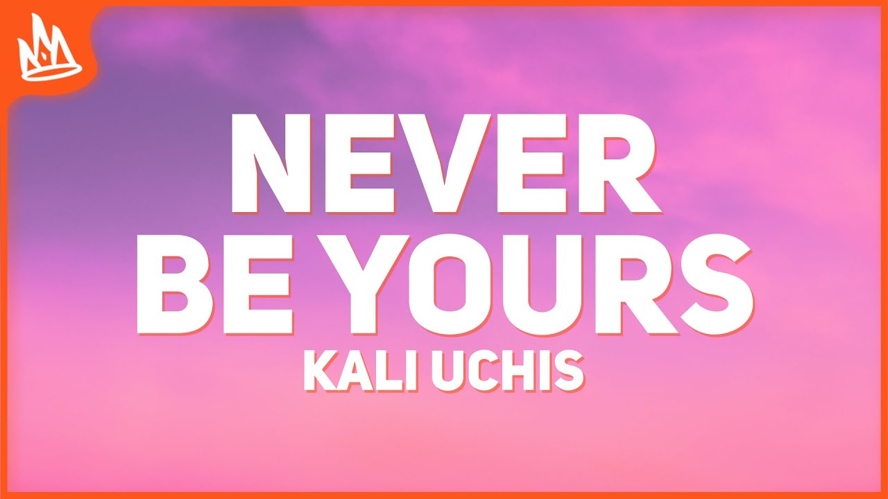 Kali Uchis – Never Be Yours [Lyrics / Letra]