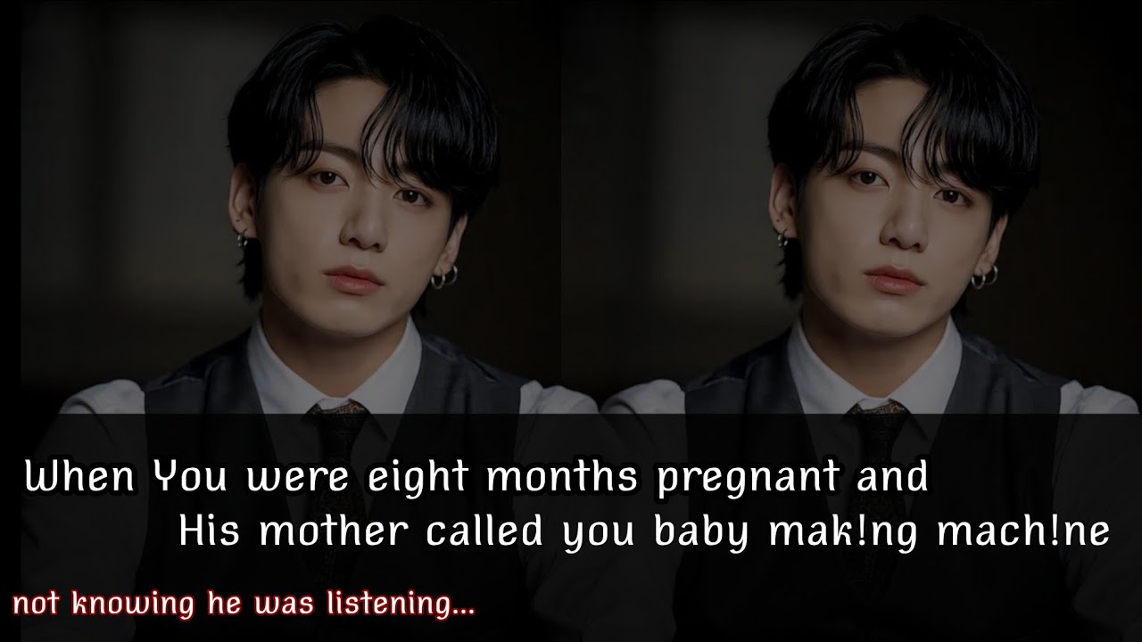 When you were eight months pregnant and his mother called you baby mak!ng mach!ne || Jungkook ff
